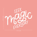 Vinyl Wall Art Decal - Seek Magic Everyday - 21" x 27" - Modern Positive Inspirational Trendy Home Bedroom Living Room Indoor Work Office Apartment Household Decor Design 4
