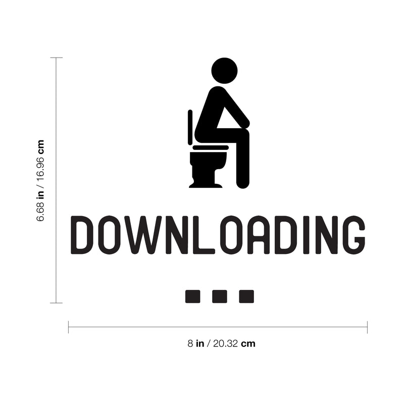 Vinyl Wall Art Decal - Downloading - 6.68" x 8" - Funny Modern Witty Humorous Toilet Flushing Decoration For Household Home Bathroom Indoor Dorm Room Apartment Quote 4