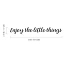 Vinyl Wall Art Decal - Enjoy The Little Things - 2.84" x 23" - Trendy Cursive Modern Life Home Bedroom Living Room Work Office Indoor Outdoor Apartment Workplace Decor Quote 4