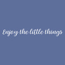 Vinyl Wall Art Decal - Enjoy The Little Things - 2.84" x 23" - Trendy Cursive Modern Life Home Bedroom Living Room Work Office Indoor Outdoor Apartment Workplace Decor Quote 1