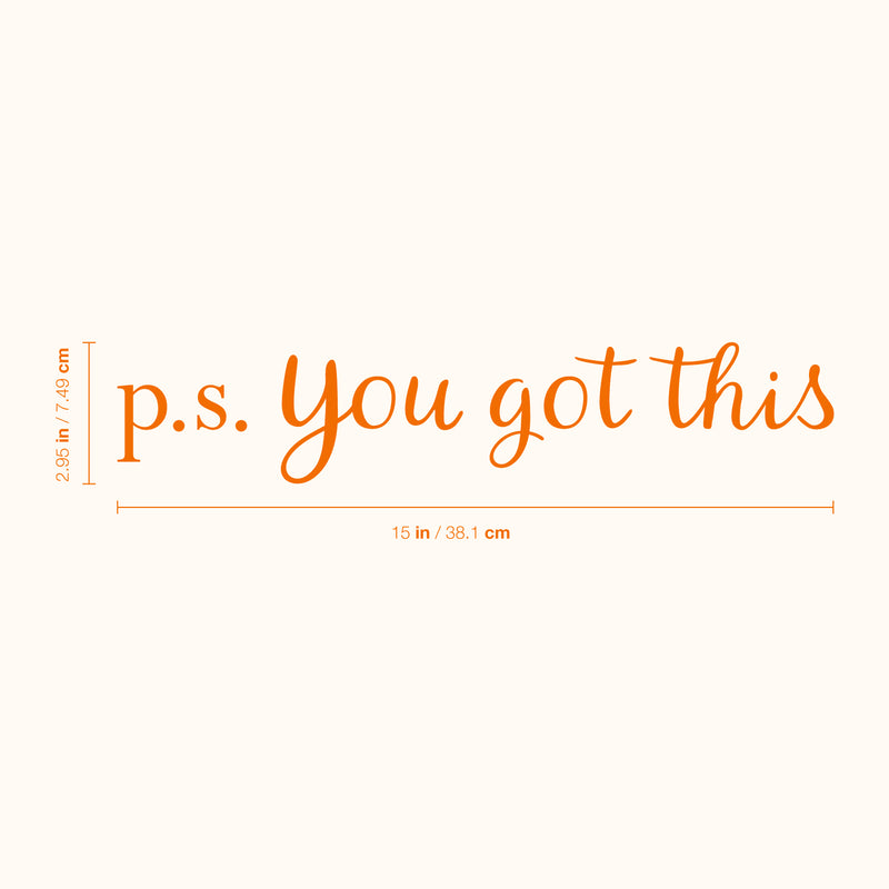 Vinyl Wall Art Decal - P.S. You Got This - 3" x 15" - Modern Motivational Home Bedroom Apartment Business Life Quotes - Cursive Positive Dorm Room Office Living Room Indoor Decor 4