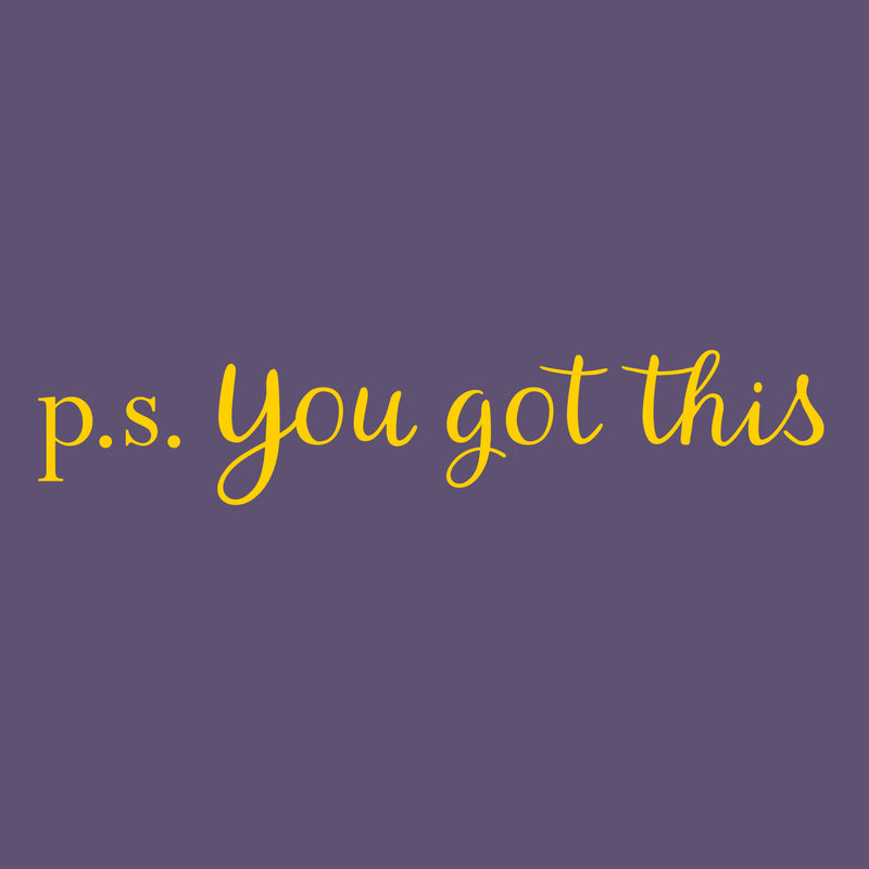 Vinyl Wall Art Decal - P.S. You Got This - 3" x 15" - Modern Motivational Home Bedroom Apartment Business Life Quotes - Cursive Positive Dorm Room Office Living Room Indoor Decor 4