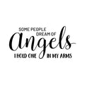 Vinyl Wall Art Decal - Some People Dream Of Angels I Hold One In My Arms - Sweet Charming Family Couples Unisex Baby Toddler Home Apartment Nursery Playroom Decor Quote 1