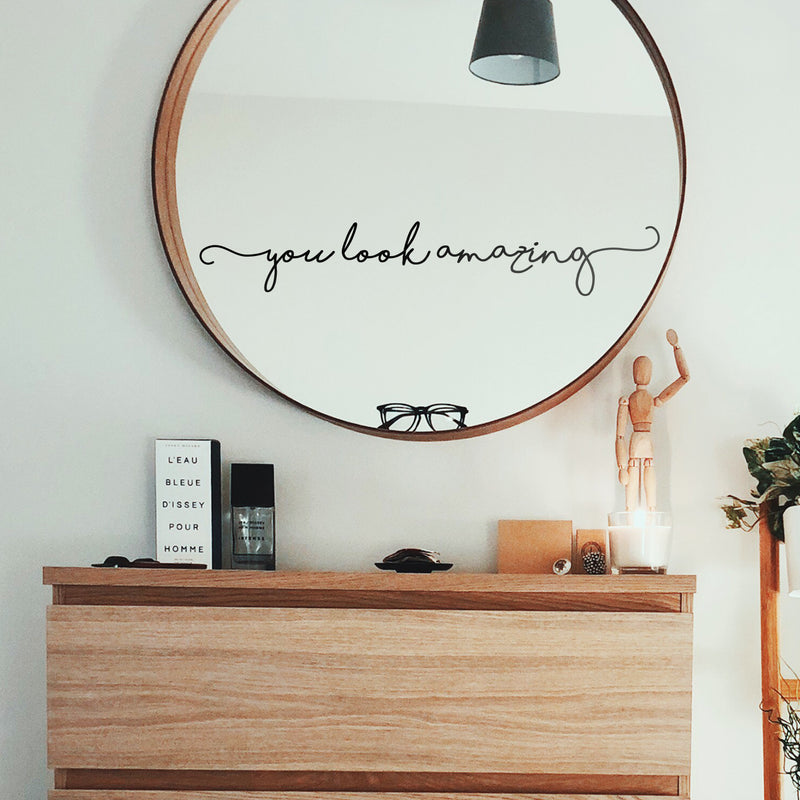 Vinyl Wall Art Decal - You Look Amazing - Cute Chic Cursive Home Apartment Bedroom Living Room Decor - Modern Trendy Femme Office Workplace Mirror Window Door Quote 3