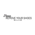 Vinyl Wall Art Decal - Please Remove Your Shoes - Modern Trendy Home Apartment Entryway Door Mud Room Living Room Indoor Outdoor Friendly Household Welcome Sign Decor 1