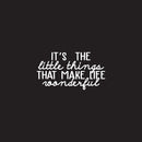 Vinyl Wall Art Decal - It's The Little Things That Make Life Wonderful - 20" x 33" - Motivational Cursive Home Bedroom Living Room Work Office Indoor Apartment Workplace Decor 1