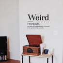 Vinyl Art Wall Decal - Weird Definition - 22" x 35" - Motivational Modern Unique Growing Up Humor Home Bedroom School Living Room Classroom Work Office Apartment Indoor Decor 1