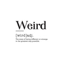 Vinyl Art Wall Decal - Weird Definition - 22" x 35" - Motivational Modern Unique Growing Up Humor Home Bedroom School Living Room Classroom Work Office Apartment Indoor Decor 2
