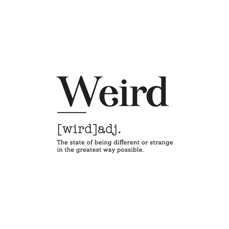 Vinyl Art Wall Decal - Weird Definition - Motivational Modern Unique Growing Up Humor Home Bedroom School Living Room Classroom Work Office Apartment Indoor Decor 2