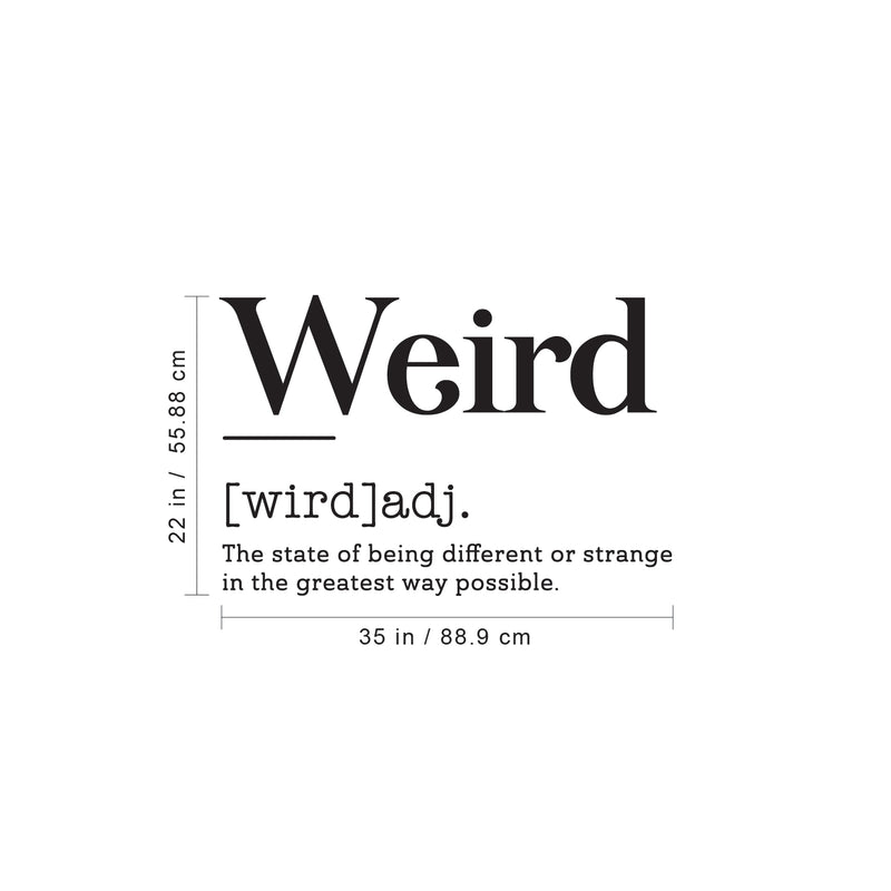 Vinyl Art Wall Decal - Weird Definition - 22" x 35" - Motivational Modern Unique Growing Up Humor Home Bedroom School Living Room Classroom Work Office Apartment Indoor Decor 3
