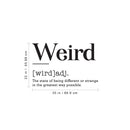 Vinyl Art Wall Decal - Weird Definition - Motivational Modern Unique Growing Up Humor Home Bedroom School Living Room Classroom Work Office Apartment Indoor Decor 3