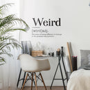 Vinyl Art Wall Decal - Weird Definition - 22" x 35" - Motivational Modern Unique Growing Up Humor Home Bedroom School Living Room Classroom Work Office Apartment Indoor Decor 4