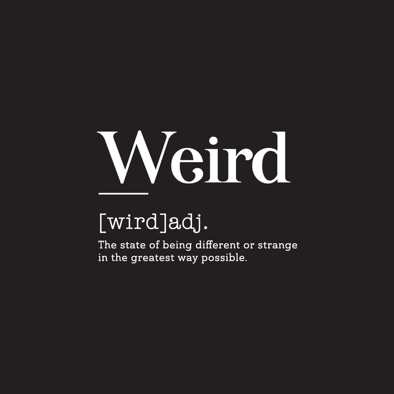 Vinyl Art Wall Decal - Weird Definition - 22" x 35" - Motivational Modern Unique Growing Up Humor Home Bedroom School Living Room Classroom Work Office Apartment Indoor Decor 1