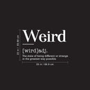 Vinyl Art Wall Decal - Weird Definition - 22" x 35" - Motivational Modern Unique Growing Up Humor Home Bedroom School Living Room Classroom Work Office Apartment Indoor Decor 4