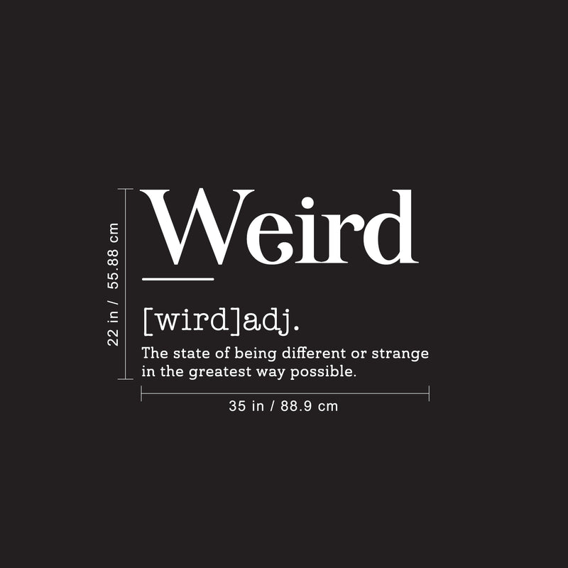 Vinyl Art Wall Decal - Weird Definition - 22" x 35" - Motivational Modern Unique Growing Up Humor Home Bedroom School Living Room Classroom Work Office Apartment Indoor Decor 4