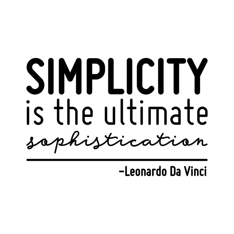 Vinyl Wall Art Decal - Simplicity Is The Ultimate Sophistication - 15" x 23" - Leonardo Da Vinci Inspirational Quote For Home Bedroom Office Living Room Work Apartment Decor 1