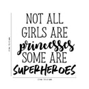 Vinyl Wall Art Decal - Not All Girls Are Princesses Some Are Superheroes - 23" x 23" - Modern Inspirational Little Girl's Toddlers Teens Home Apartment Living Room Bedroom Dorm Room Decoration 4