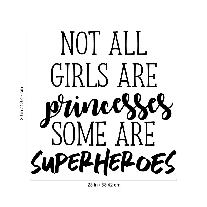 Vinyl Wall Art Decal - Not All Girls Are Princesses Some Are Superheroes - 23" x 23" - Modern Inspirational Little Girl's Toddlers Teens Home Apartment Living Room Bedroom Dorm Room Decoration 4