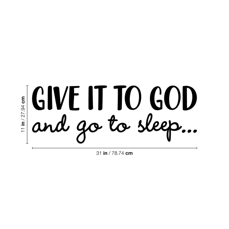 Vinyl Wall Art Decal - Give It To God And Go To Sleep - Religious Faithful Christian Home Bedroom Living Room Apartment Work Office Business Life Quotes Decor 4