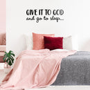 Vinyl Wall Art Decal - Give It To God And Go To Sleep - 11" x 31" - Religious Faithful Christian Home Bedroom Living Room Apartment Work Office Business Life Quotes Decor 2