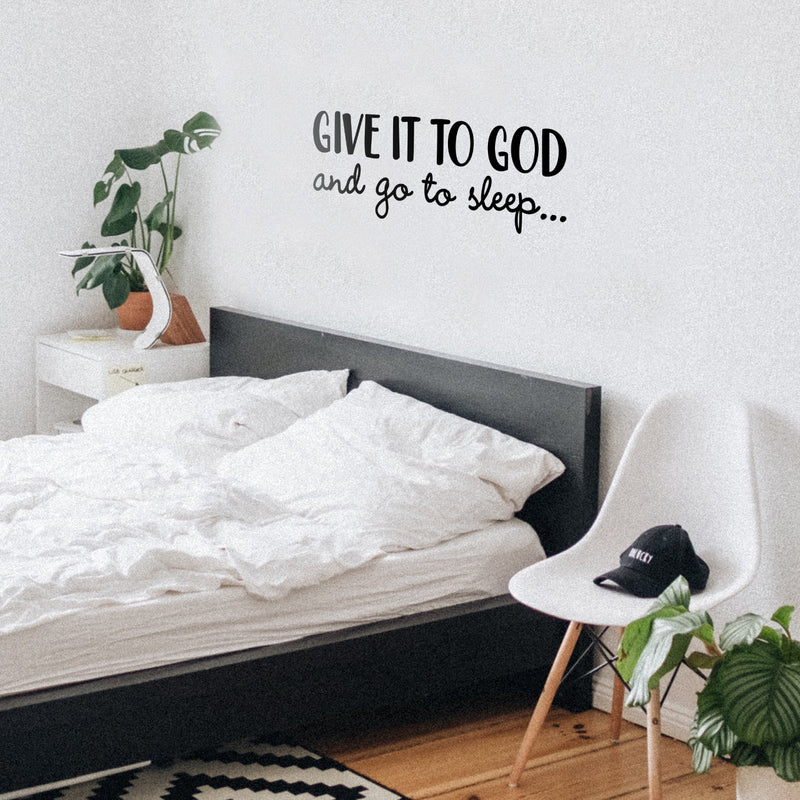 Vinyl Wall Art Decal - Give It To God And Go To Sleep - 11" x 31" - Religious Faithful Christian Home Bedroom Living Room Apartment Work Office Business Life Quotes Decor 3
