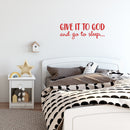 Vinyl Wall Art Decal - Give It To God And Go To Sleep - 11" x 31" - Religious Faithful Christian Home Bedroom Living Room Apartment Work Office Business Life Quotes Decor 3