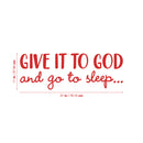Vinyl Wall Art Decal - Give It To God And Go To Sleep - 11" x 31" - Religious Faithful Christian Home Bedroom Living Room Apartment Work Office Business Life Quotes Decor 4