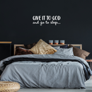 Vinyl Wall Art Decal - Give It To God And Go To Sleep - 11" x 31" - Religious Faithful Christian Home Bedroom Living Room Apartment Work Office Business Life Quotes Decor 2