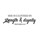 Vinyl Wall Art Decal - She Is Clothed In Strength And Dignity - 10" x 33" - Proverbs 31:25 Faith Religious Women's Motivational Modern Home Bedroom Office Living Room Decor 1