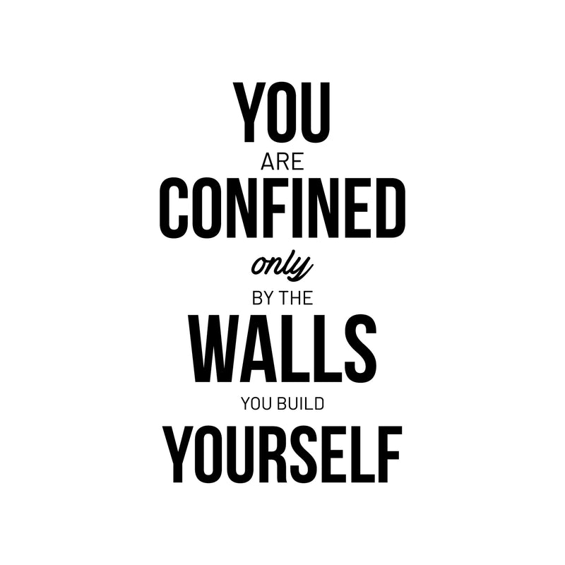 Vinyl Wall Art Decal - You Are Confined Only By The Walls You Build Yourself - 23" x 14" - Motivational Life Quote For Home Bedroom Office Workplace Apartment Living Room Quotes Decor 1