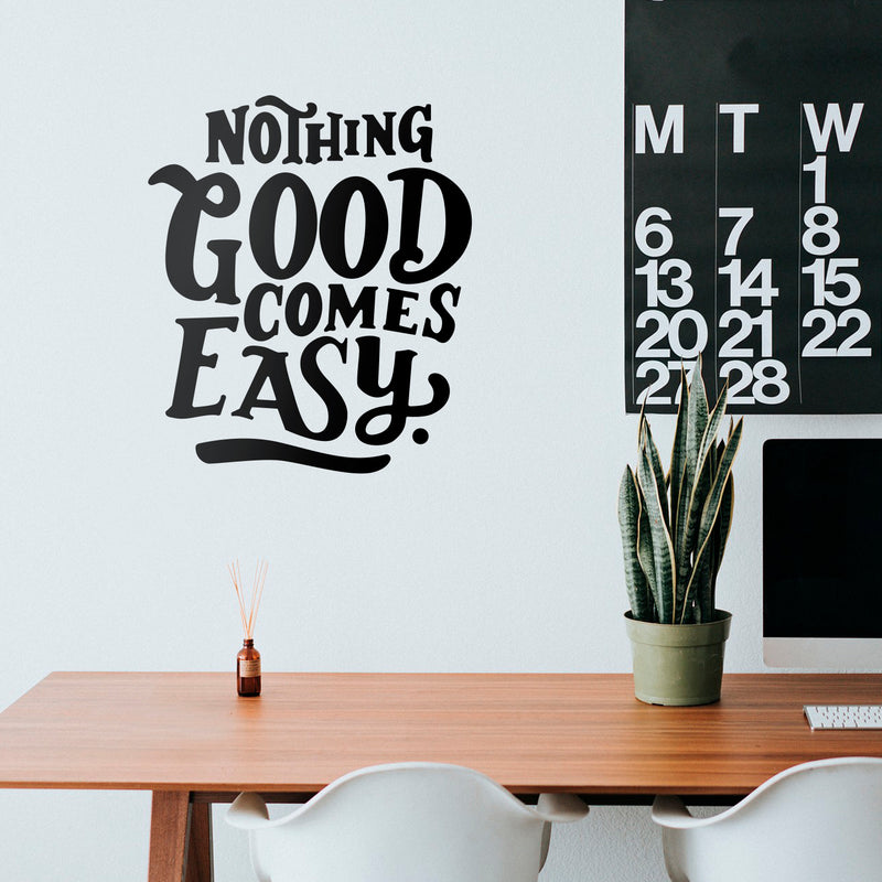 Vinyl Wall Art Decal - Nothing Good Comes Easy - 27" x 23" - Modern Motivational Life Quote For Home Bedroom Office Workplace Classroom Apartment Living Room School Decor 3