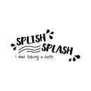 Vinyl Wall Art Decal - Splish Splash I Was Taking A Bath - 11" x 24" - Fun Waves Wet Letters For Home Bathroom Bathtub Shower Dorm Room Apartment Kids Toddlers Room Decor 1