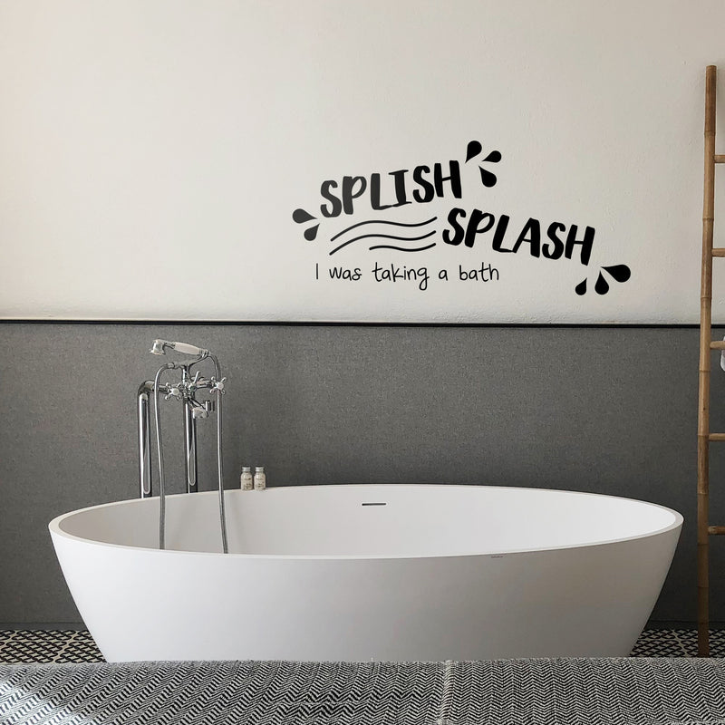 Vinyl Wall Art Decal - Splish Splash I Was Taking A Bath - Fun Waves Wet Letters For Home Bathroom Bathtub Shower Dorm Room Apartment Kids Toddlers Room Decor 2