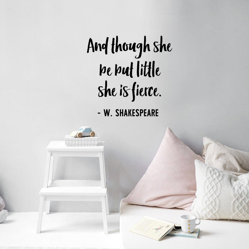 Vinyl Wall Art Decal - And Though She Be But Little She Is Fierce - - Inspirational Shakespeare Toddler Teen Women's Home Bedroom Living Room Playroom Apartment Quote 3