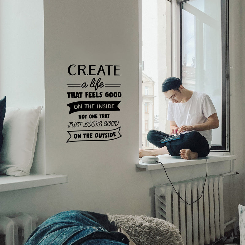 Vinyl Wall Art Decal - Create A Life That Feels Good On The Inside - 22.5" x 17" - Modern Trendy Inspirational Home Bedroom Work Office Living Room Apartment Indoor Quote Decoration 3