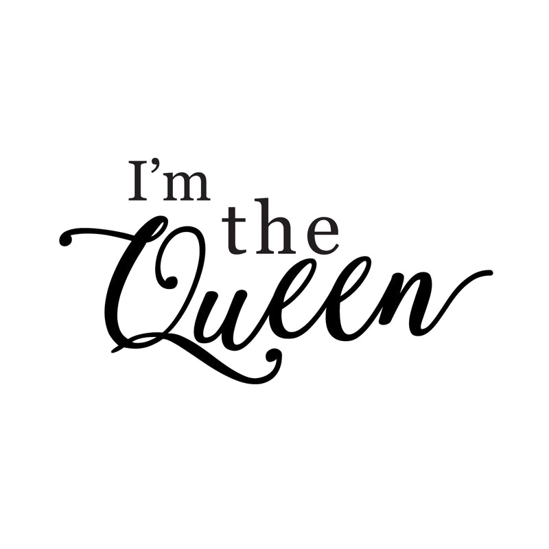 Vinyl Wall Art Decal - I'm The Queen - 11" x 21.5" - Chic Girly Trendy Sassy Cute Cursive Women's Humor Home Bedroom Living Room Closet Bathroom Work Office Decoration Quote 1