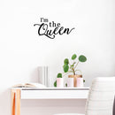 Vinyl Wall Art Decal - I'm The Queen - - Chic Girly Trendy Sassy Cute Cursive Women's Humor Home Bedroom Living Room Closet Bathroom Work Office Decoration Quote 3