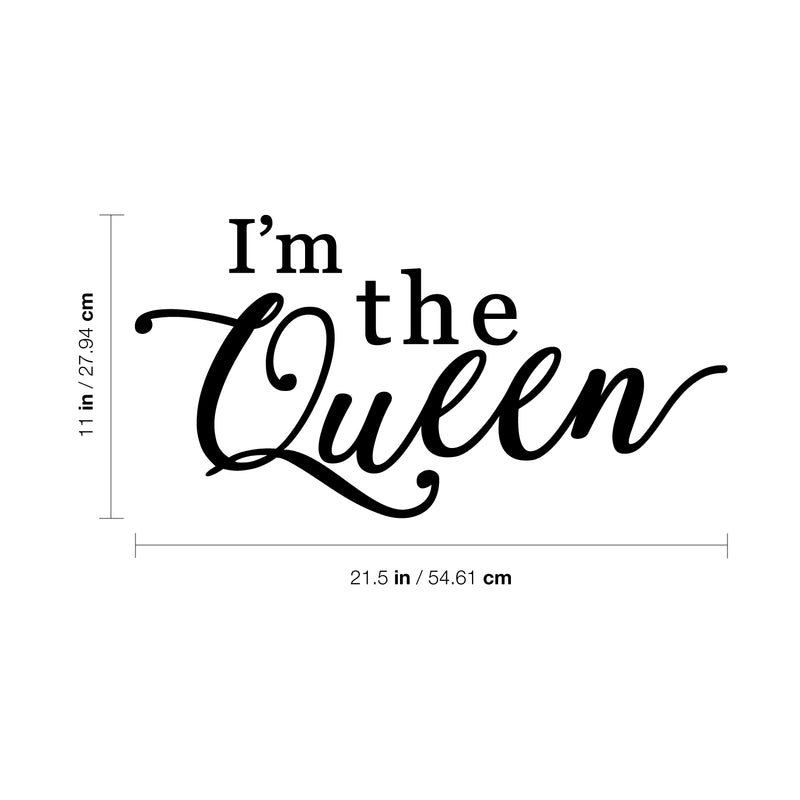 Vinyl Wall Art Decal - I'm The Queen - 11" x 21.5" - Chic Girly Trendy Sassy Cute Cursive Women's Humor Home Bedroom Living Room Closet Bathroom Work Office Decoration Quote 4
