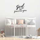 Vinyl Wall Art Decal - God Gave Me You - 16.5" x 22" - Modern Cute Religious Unisex Newborn Baby Toddler Kids Home Apartment Nursery Playroom Indoor Outdoor Daycare Quotes Decoration 2