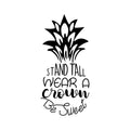 Vinyl Wall Art Decal - Stand Tall Wear A Crown Be Sweet - 23" x 11" - Motivational Pineapple Fruit Shape Home Bedroom Living Room Closet Bathroom Work Office Decoration Quote 1