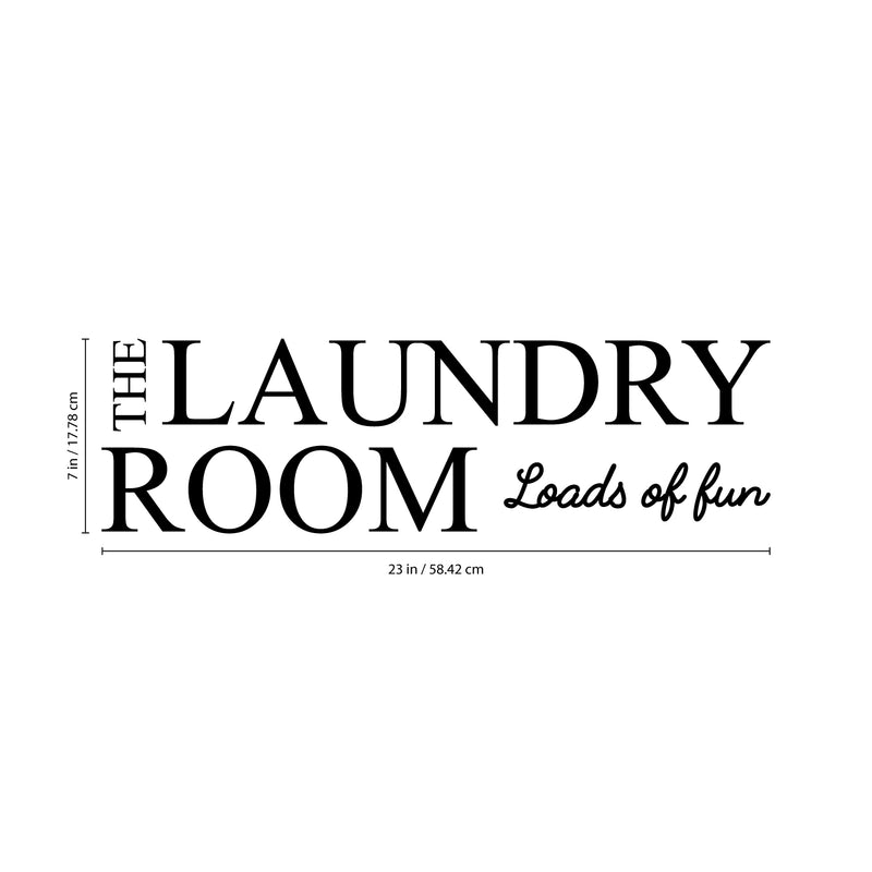 Vinyl Wall Art Decal - The Laundry Room Loads Of Fun - 7" x 23" - Modern Witty Humorous Quotes For Home Washer Dryer Clothes Chores Indoor Outdoor Household Closet Room Decor 4