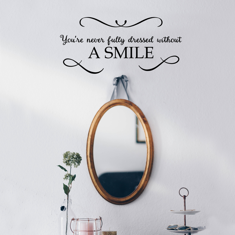 Vinyl Wall Art Decal - You're Never Fully Dressed Without A Smile - 10. Inspirational Modern Trendy Home Bedroom Work Apartment Living Room Office Life Quote Decor 2