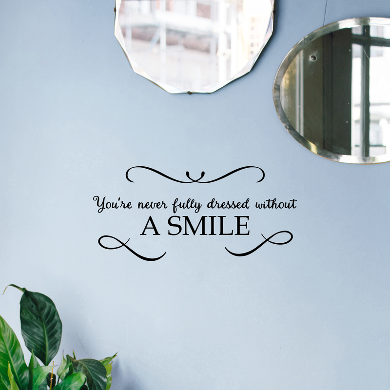 Vinyl Wall Art Decal - You're Never Fully Dressed Without A Smile - 10.5" x 22" - Inspirational Modern Trendy Home Bedroom Work Apartment Living Room Office Life Quote Decor 3