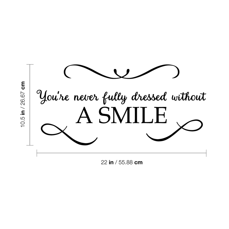 Vinyl Wall Art Decal - You're Never Fully Dressed Without A Smile - 10.5" x 22" - Inspirational Modern Trendy Home Bedroom Work Apartment Living Room Office Life Quote Decor 5