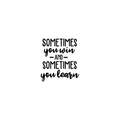 Vinyl Wall Art Decal - Sometimes You Win And Sometimes You Learn - 24. Motivational Life Quote For Home Bedroom Office Workplace Classroom Apartment Living Room School Decor 1