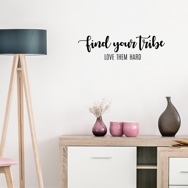 Vinyl Wall Art Decal - Find Your Tribe Love Them Hard - Cursive Positive Trendy Modern Life Quote For Home Bedroom Office Apartment Living Room Indoor Decoration 2