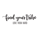 Vinyl Wall Art Decal - Find Your Tribe Love Them Hard - 7" x 25" - Cursive Positive Trendy Modern Life Quote For Home Bedroom Office Apartment Living Room Indoor Decoration 1