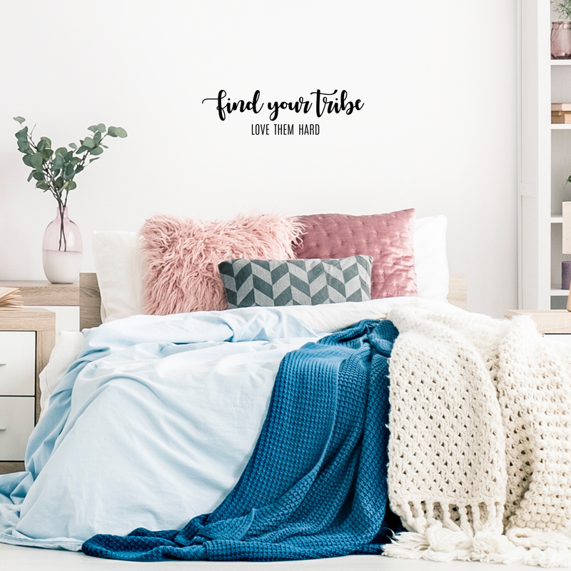 Vinyl Wall Art Decal - Find Your Tribe Love Them Hard - 7" x 25" - Cursive Positive Trendy Modern Life Quote For Home Bedroom Office Apartment Living Room Indoor Decoration 3