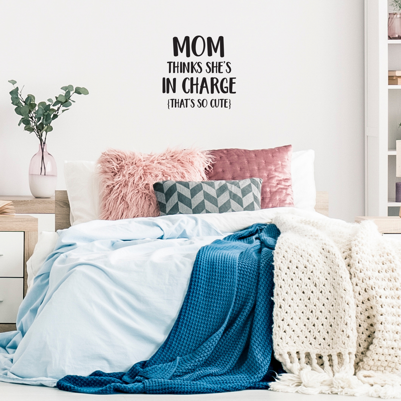 Vinyl Wall Art Decal - Mom Thinks She's In Charge That's So Cute - 22" x 22" - Modern Funny Humor Quotes For Indoor Home Bedroom Living Room Kitchen Dining Room Apartment Decor 2