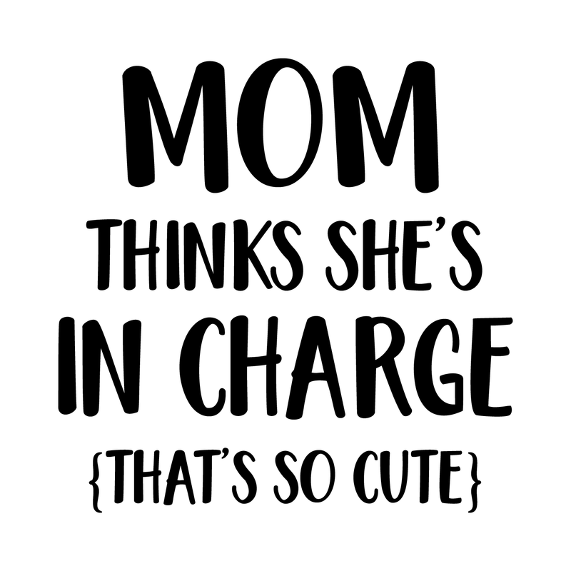 Vinyl Wall Art Decal - Mom Thinks She's In Charge That's So Cute - 22" x 22" - Modern Funny Humor Quotes For Indoor Home Bedroom Living Room Kitchen Dining Room Apartment Decor 1